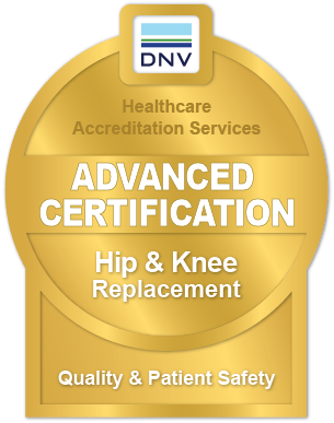 Gold badge labeled "DNV Healthcare Accreditation Services – Advanced Certification: Hip & Knee Replacement – Quality & Patient Safety."